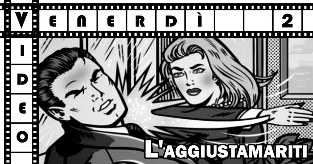 Venerdi-Video-002-Aggiustamariti